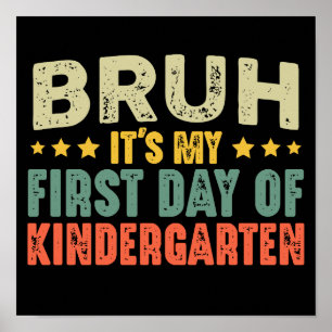 Bruh It's My First Day Of Kindergarten Vintage Poster