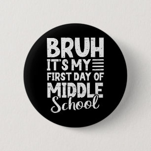 Bruh It's My First Day Of Middle School Back To Sc 2 Inch Round Button