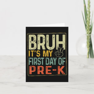 Bruh Its My First Day Of Pre K Prek Back To School Card