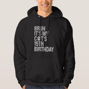Bruh It's My Funny Cat's 15th Birthday Meow Kitten Hoodie