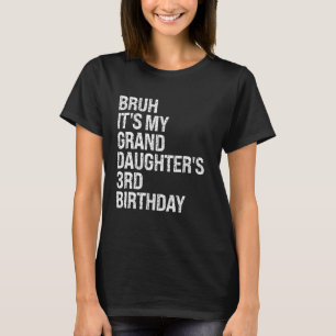 Bruh It's My Granddaughter's 3rd Birthday Crown Pr T-Shirt