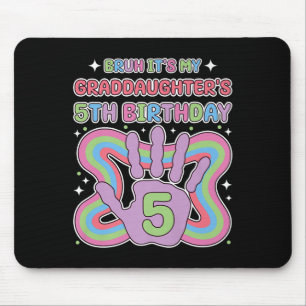 Bruh, Its My Granddaughters 5th Birthday Party Gra Mouse Pad