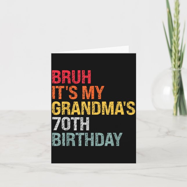 Bruh It's My Grandma's 70th Birthday Queen 70 Year Card (Front)