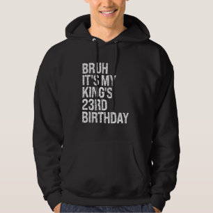 Bruh It's My King's 23rd Birthday Bro Crown Happy  Hoodie