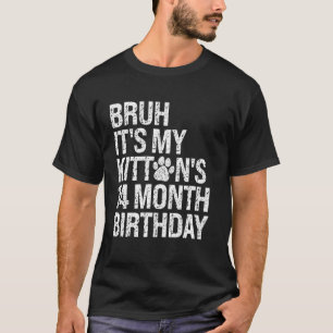 Bruh It's My Kitten's 14-Month Birthday Cat Meow L T-Shirt