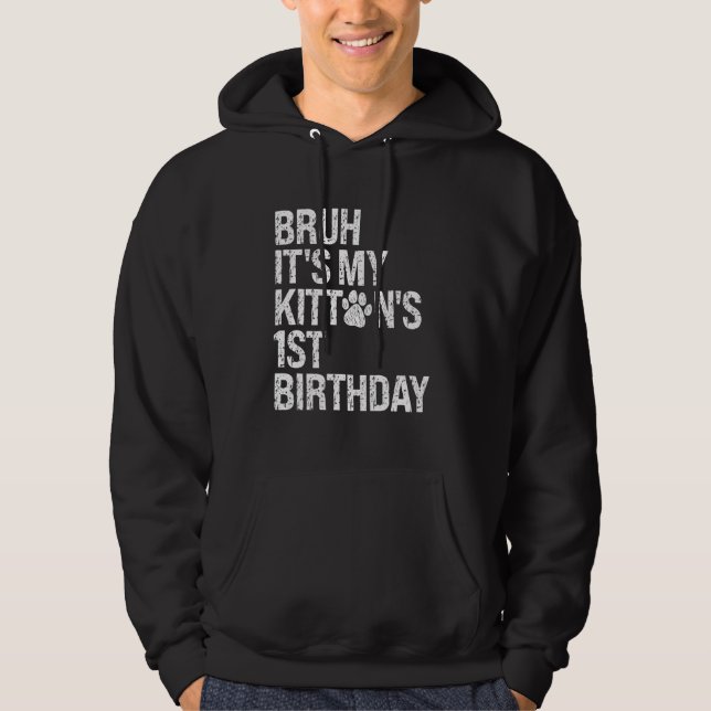 Bruh It's My Kitten's 1st Birthday Cat Meow Lover  Hoodie (Front)