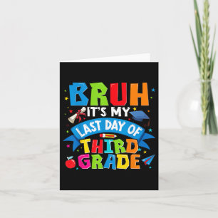 Bruh Its My Last Day Of 3rd Grade Kids Boys Girl G Card