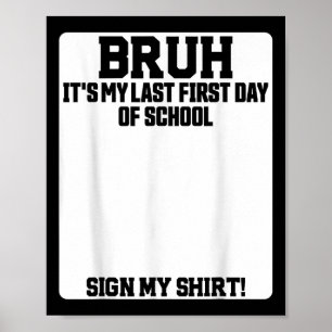 Bruh Its My Last First Day Of School Sign My