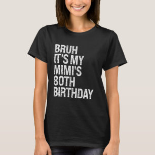 Bruh It's My Mimi's 80th Birthday Queen Grandma Cr T-Shirt