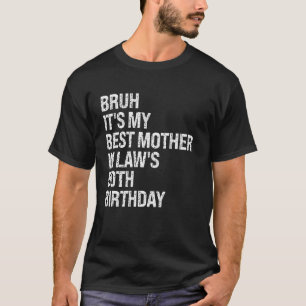 Bruh It's My Mother-In-Law's 50th Birthday Queen C T-Shirt