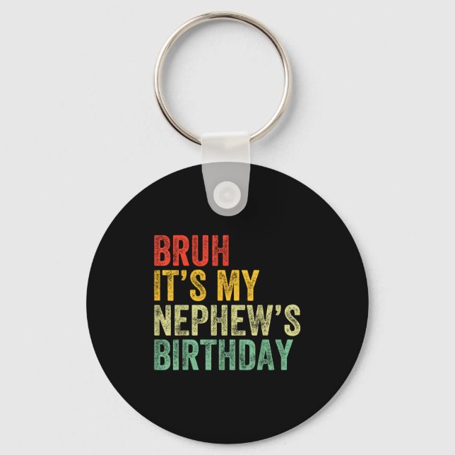 Bruh It's My Nephew's Birthday Funny Birthday Uncl Keychain (Front)