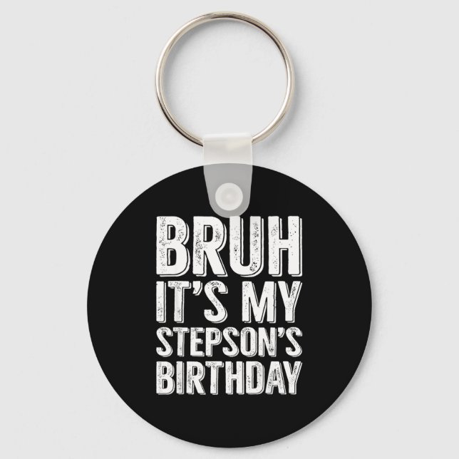 Bruh Its My Stepsons Birthday Party Stepson Family Keychain (Front)