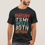 Bruh It's My Uncle's 90th Birthday 90 Years Old Re T-Shirt<br><div class="desc">Bruh It's My Uncle's 90th Birthday 90 Years Old Retro</div>