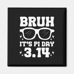 Bruh It's Pi Day 3.14-funny Pi Day Saying Math Tea Magnet