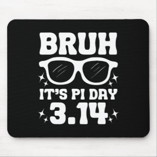 Bruh It's Pi Day 3.14-funny Pi Day Saying Math Tea Mouse Pad