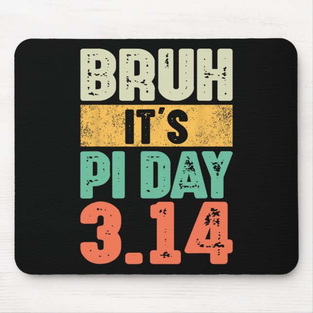 Bruh It's Pi Day 3.14 Pi Number Math Teacher Pi Da Mouse Pad (Front)