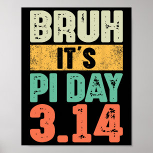 Bruh It's Pi Day 3.14 Pi Number Math Teacher Pi Da Poster