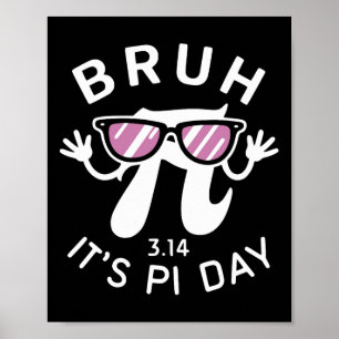 Bruh It's Pi Day 3.14 Pi Symbol With Gles Funny Pi Poster
