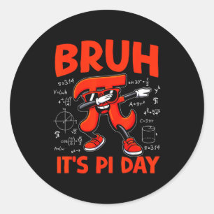 Bruh Its Pi Day 3.14 Symbol Math For Kids Boy Teac Classic Round Sticker