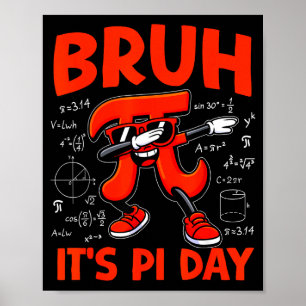 Bruh Its Pi Day 3.14 Symbol Math For Kids Boy Teac Poster