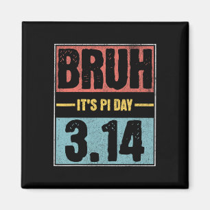 Bruh It's Pi Day Shirt Funny Pi Day Saying Math Te Magnet