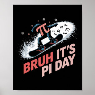Bruh It's Pi Day Snowboarding Excitement  Poster