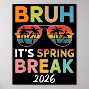 Bruh Its Spring Break 2026 Funny Beach Vacation Poster