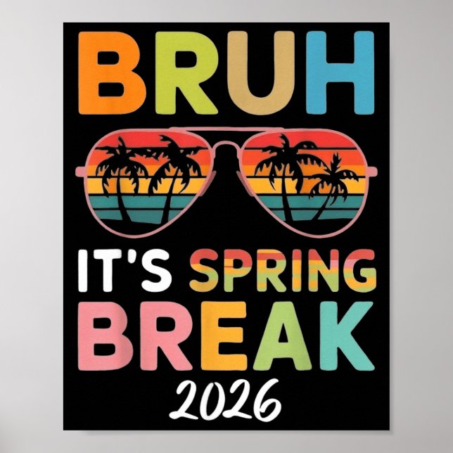 Bruh Its Spring Break 2026 Funny Beach Vacation Poster (Front)