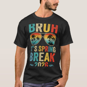 Bruh It's Spring Break 2026 Funny Teen Boys Spring T-Shirt