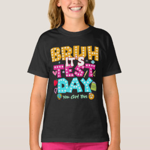 Bruh It's Test Day - Funny School Shirt