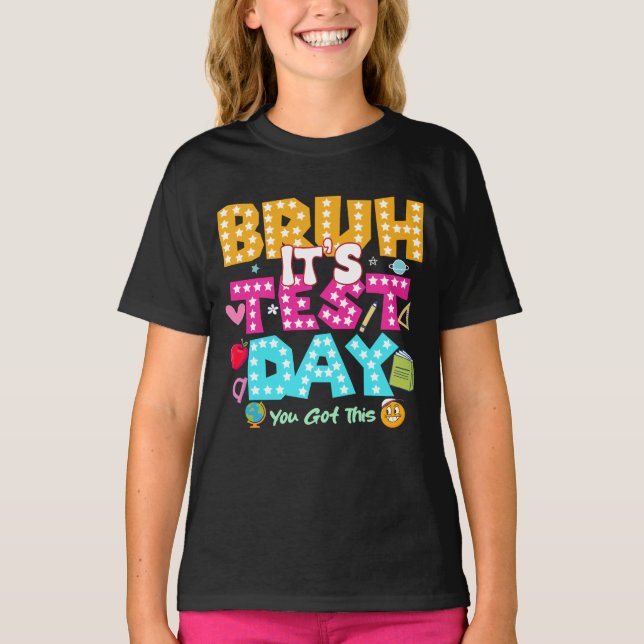 Bruh It's Test Day - Funny School Shirt (Front)