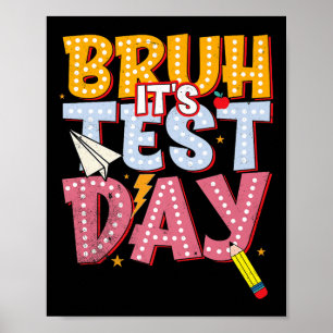 Bruh Its Test Day Staar State Testing Day Motivati Poster