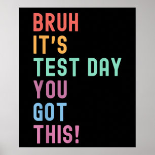 Bruh Its Test Day Testing  Testing Day Teacher Kid Poster