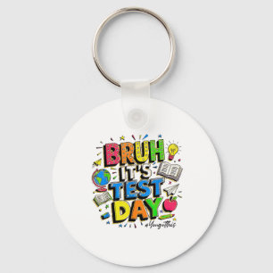 Bruh Its Test Day You Got This Rock The Test Keychain
