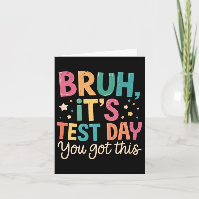 Bruh Its Test Day You Got This Testing Day Teacher Card (Front)