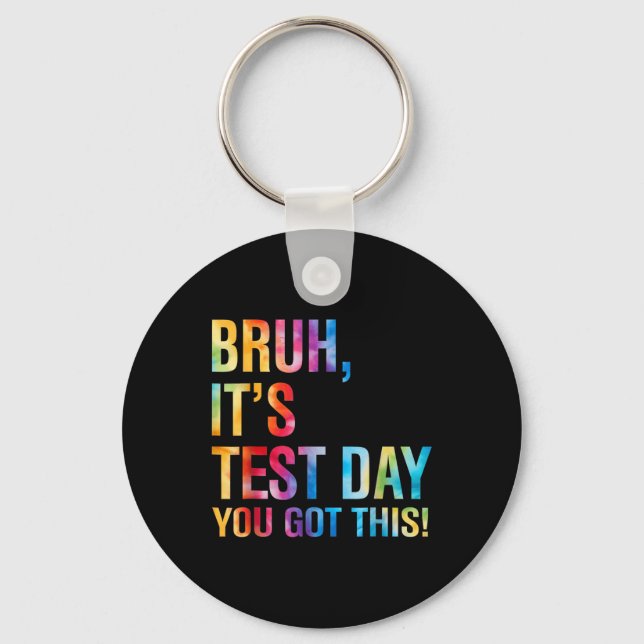 Bruh Its Test Day You Got This Testing Day Teacher Keychain (Front)