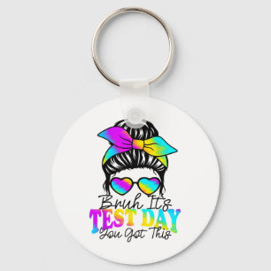 Bruh Its Test Day You Got This Testing Day Teacher Keychain