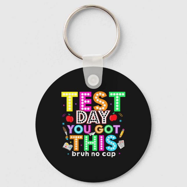 Bruh Its Test Day You Got This Testing Day Teacher Keychain (Front)