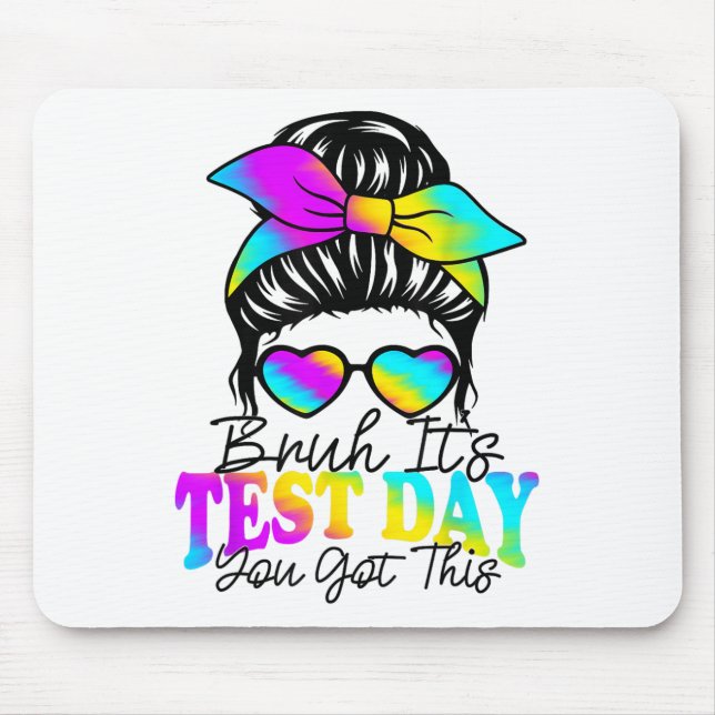 Bruh Its Test Day You Got This Testing Day Teacher Mouse Pad (Front)