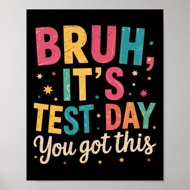Bruh Its Test Day You Got This Testing Day Teacher Poster (Front)