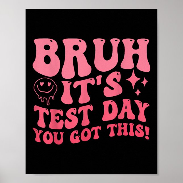 Bruh Its Test Day You Got This Testing Day Teacher Poster (Front)