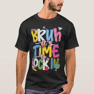 Bruh It's Time To Lock In Test Day Motivational T-Shirt