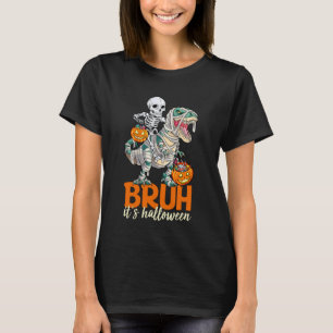 Bruh Itu2019s Halloween Skeleton Riding Dinosaur G T-Shirt