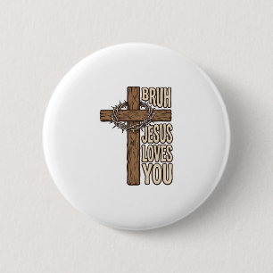Bruh Jesus Loves You Cross Vintage Christian Vecto 2 Inch Round Button