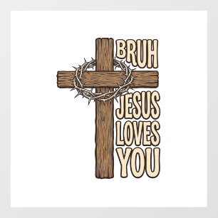 Bruh Jesus Loves You Cross Vintage Christian Vecto Window Cling