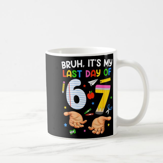 Bruh Last Day of 6 7 School Six Seven Meme Coffee Mug (Right)