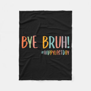 Bruh Last Day Of School Teacher Appreciation Boys  Fleece Blanket
