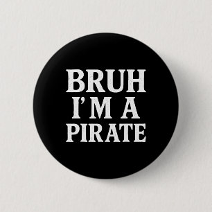 Bruh Lazy Halloween Costume Pretend I'm A Pirate B 2 Inch Round Button