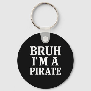 Bruh Lazy Halloween Costume Pretend I'm A Pirate B Keychain
