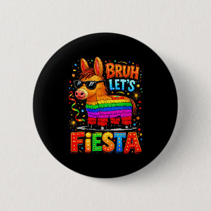 Bruh Let’s Fiesta Cinco De Mayo Funny Donkey Pinat 2 Inch Round Button